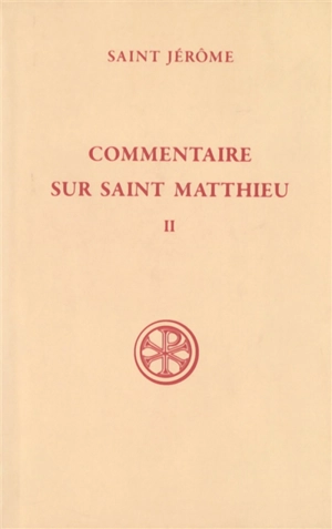 Commentaire sur saint Matthieu. Vol. 2. Livres III-IV - Jérôme