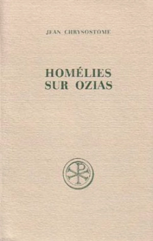 Homélies sur Ozias - Jean Chrysostome