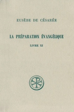 La Préparation évangélique : livre XI - Eusèbe de Césarée