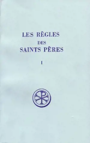 Les Règles des saints Pères. Vol. 1. Trois règles de Lerins au Ve siècle