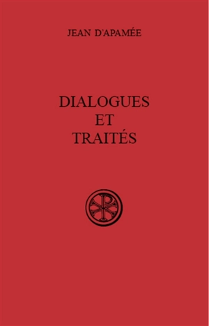 Dialogues et traités - Jean d'Apamée