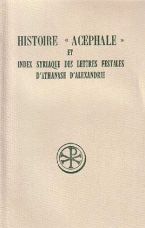 Histoire "acéphale" et index syriaque des lettres festales d'Athanase d'Alexandrie