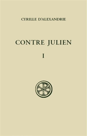 Contre Julien. Vol. 1. Livres I et II - Cyrille