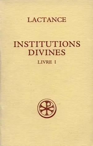 Institutions divines. Vol. 1 - Lactance