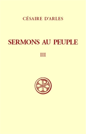 Sermons au peuple. Vol. 3. Sermons 56-80 - Césaire d'Arles