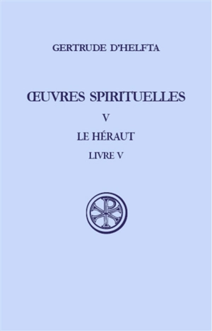 Oeuvres spirituelles. Vol. 5. Le Héraut : livre V - Gertrude la Grande