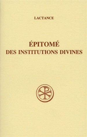 Epitomé des Institutions divines - Lactance