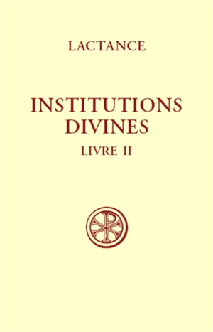 Institutions divines. Vol. 2. L'origine de l'erreur - Lactance