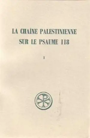 La Chaîne palestinienne sur le psaume 118. Vol. 1