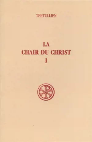 La Chair du Christ. Vol. 1 - Tertullien