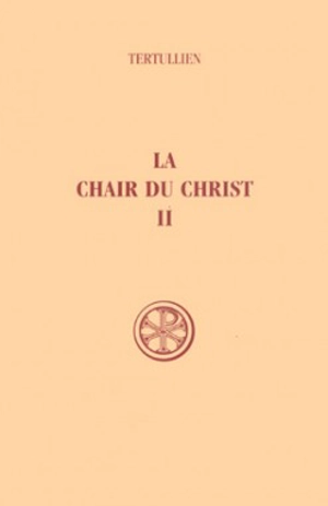 La Chair du Christ. Vol. 2. Commentaire et index - Tertullien