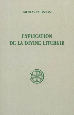 Explication de la divine liturgie - Nicolas Cabasilas