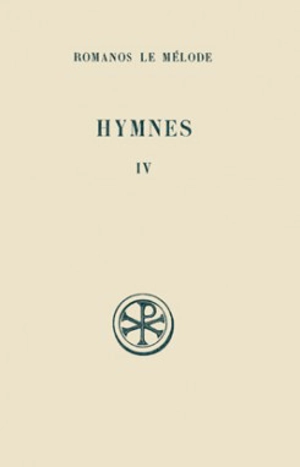 Hymnes. Vol. 4. Hymnes XXXII-XLV - Romanos le Mélode