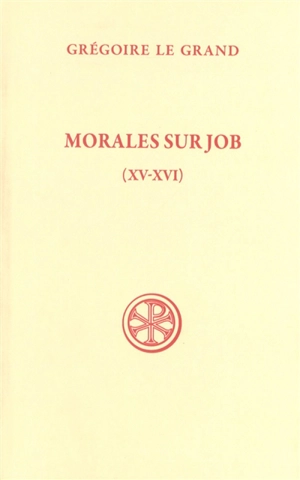 Morales sur Job : sixième partie. Vol. 3. Livres XV-XVI - Grégoire 1