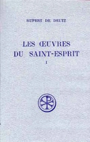Les Oeuvres du Saint-Esprit. Vol. 1 - Rupert de Deutz