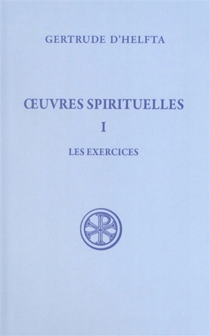 Oeuvres spirituelles. Vol. 1. Les Exercices - Gertrude la Grande