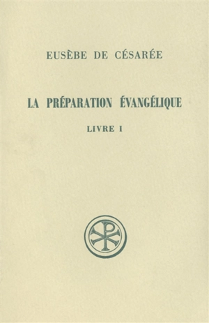 La Préparation évangélique : livre I - Eusèbe de Césarée