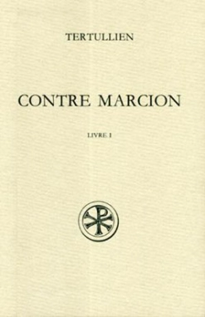 Contre Marcion. Vol. 1. Livre I - Tertullien