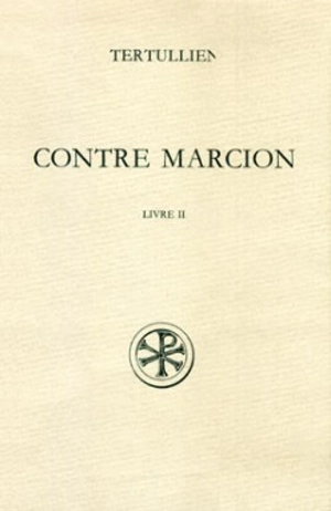 Contre Marcion. Vol. 2. Livre II - Tertullien