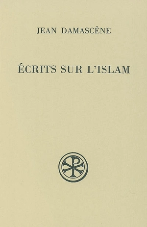 Ecrits sur l'Islam - Jean Damascène