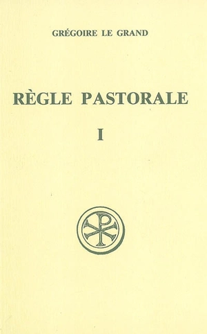 Règle pastorale. Vol. 1. Livre I et II - Grégoire 1