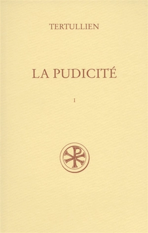 La pudicité : De pudicitia. Vol. 1 - Tertullien