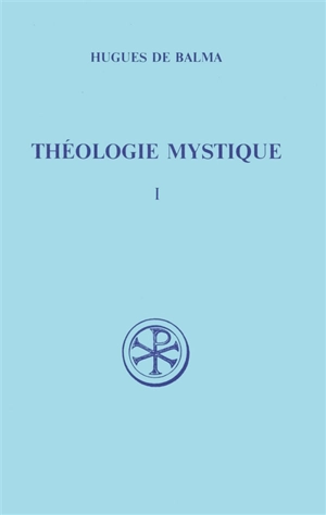 Théologie mystique. Vol. 1 - Hugues de Balma