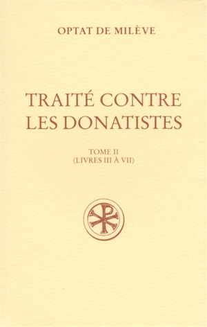 Traité contre les donatistes. Vol. 2. Livres III à VII - Optat de Milève