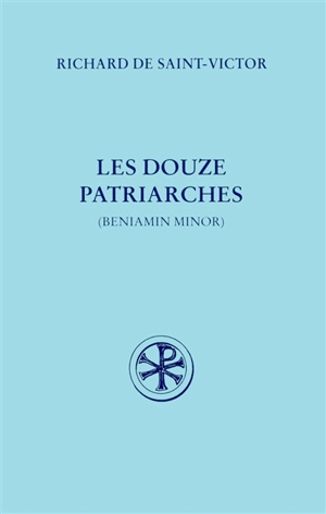 Les douze patriarches ou Beniamin minor - Richard de Saint-Victor