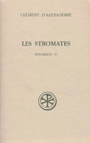 Les Stromates. Vol. 6. Stromate VI - Clément d'Alexandrie