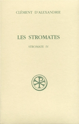 Les Stromates. Vol. 4 - Clément d'Alexandrie