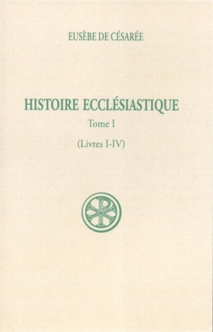 Histoire ecclésiastique. Vol. 1. Livres I-IV - Eusèbe de Césarée