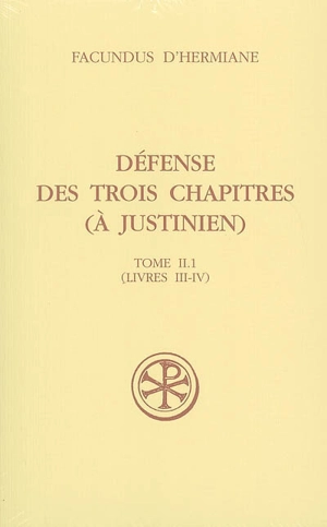 Défense des Trois chapitres (à Justinien). Vol. 2-1. Livres III-IV - Facundus d'Hermiane