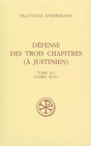 Défense des Trois chapitres (à Justinien). Vol. 2-1. Livres III-IV - Facundus