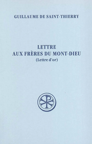 Lettre aux frères du Mont-Dieu (Lettre d'or) - Guillaume de Saint-Thierry