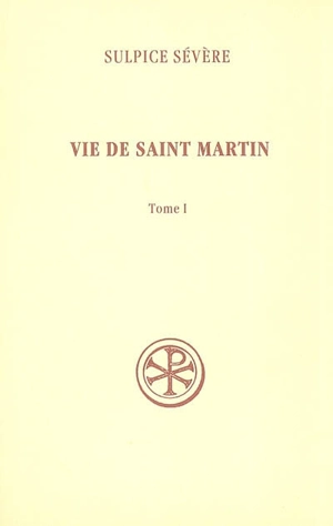 Vie de saint Martin. Vol. 1 - Sulpice Sévère
