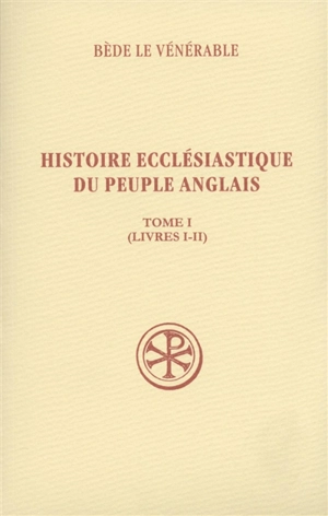 Histoire ecclésiastique du peuple anglais. Vol. 1. Livre I-II. Historia ecclesiastica gentis Anglorum. Vol. 1. Livre I-II - Bède le Vénérable