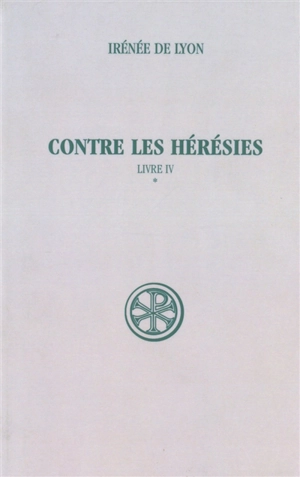 Contre les hérésies. Vol. 4-1 - Irénée