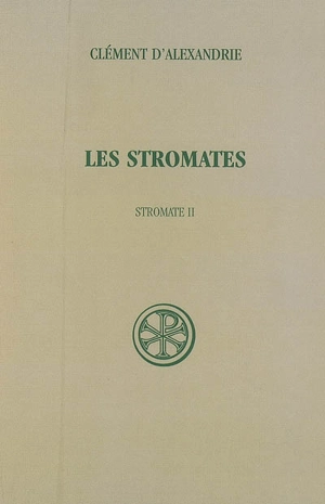 Les Stromates. Vol. 2. Stromate II - Clément d'Alexandrie