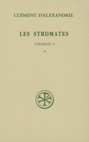 Les Stromates. Stromate V, 1 - Clément d'Alexandrie