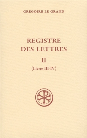 Registre des lettres. Vol. 2. Livres III-IV - Grégoire 1