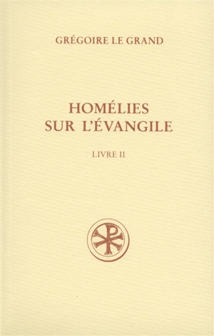 Homélies sur l'Evangile. Vol. 2. Homélies XXI-XL - Grégoire 1