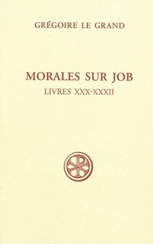 Morales sur Job : sixième partie. Livres XXX-XXXII - Grégoire 1
