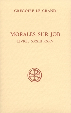 Morales sur Job : sixième partie. Livres XXXIII-XXXV - Grégoire 1