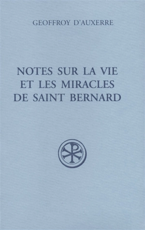 Notes sur la vie et les miracles de saint Bernard : Fragmenta I. Fragmenta II - Geoffroy d'Auxerre