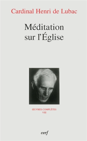 Oeuvres complètes. Vol. 8. Méditation sur l'Eglise : troisième section, Eglise - Henri de Lubac