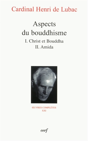 Oeuvres complètes. Vol. 21. Aspects du bouddhisme - Henri de Lubac