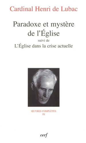 Oeuvres complètes. Vol. 9. Paradoxe et mystère de l'Eglise. L'Eglise dans la crise actuelle - Henri de Lubac