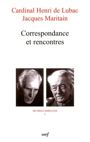 Oeuvres complètes. Vol. 50. Correspondance et rencontres - Henri de Lubac