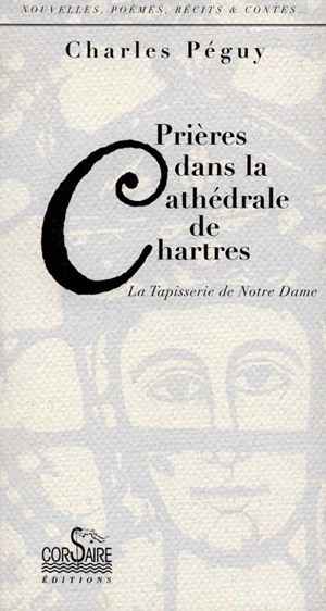 Prières dans la cathédrale de Chartres : la tapisserie de Notre-Dame - Charles Péguy